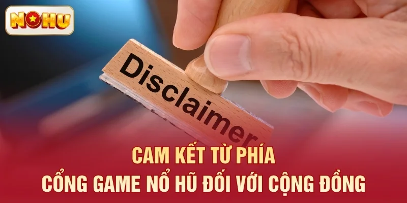 Cam kết từ phía cổng game Nổ Hũ đối với cộng đồng