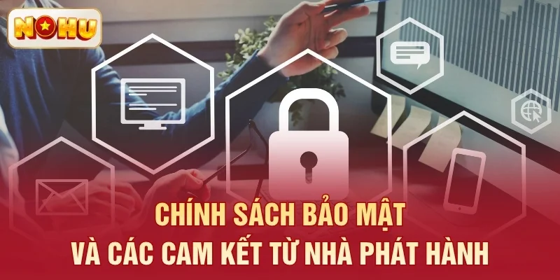 Chính sách bảo mật và các cam kết từ nhà phát hành