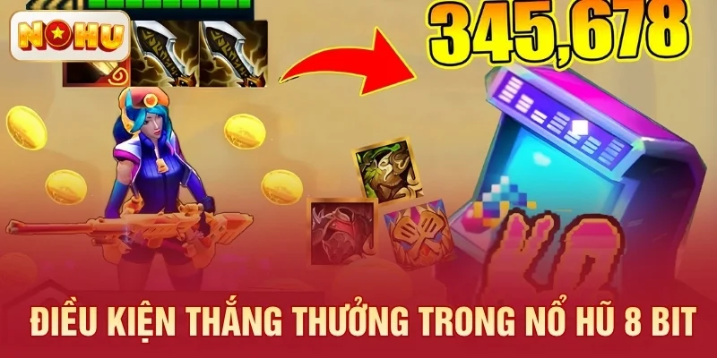 Điều kiện thắng thưởng trong Nổ Hũ 8 Bit