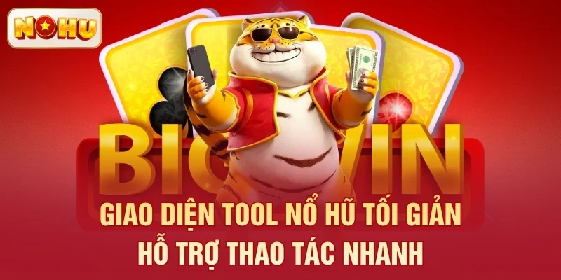 Giao diện tool nổ hũ tối giản hỗ trợ thao tác nhanh