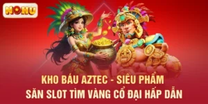 Kho Báu Aztec - Siêu Phẩm Săn Slot Tìm Vàng Cổ Đại Hấp Dẫn