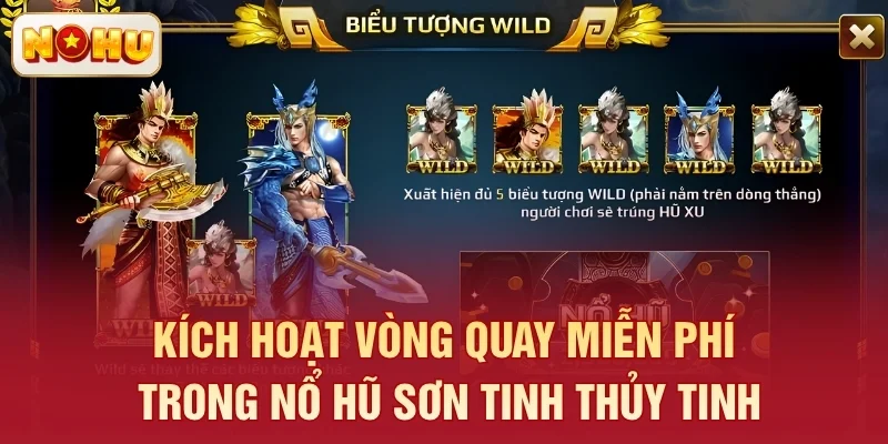 Kích hoạt vòng quay miễn phí trong nổ hũ Sơn Tinh Thủy Tinh