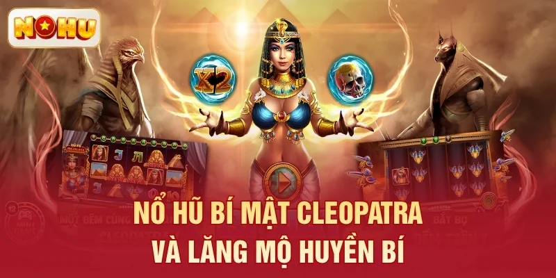 Nổ hũ nổ hũ Bí Mật Cleopatra và lăng mộ huyền bí