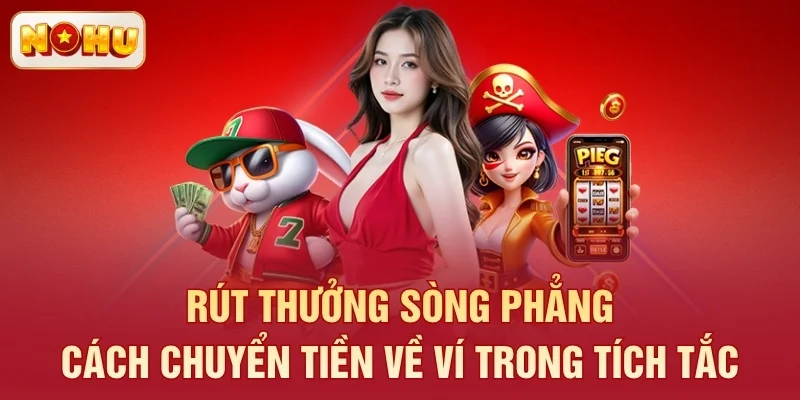 Rút thưởng sòng phẳng – Cách chuyển tiền về ví trong tích tắc