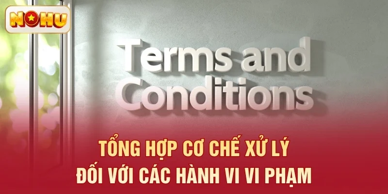 Tổng hợp cơ chế xử lý đối với các hành vi vi phạm
