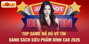 Top Game Nổ Hũ Uy Tín - Danh Sách Siêu Phẩm Đỉnh Cao 2026